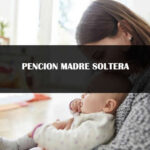 Pensión Madre Soltera: Requisitos, MONTO, y Como Hacer