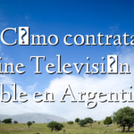 ¿Cómo contratar online Televisión por Cable en Argentina?