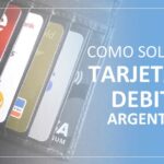 ¿Cómo solicitar tarjeta de débito en Argentina?
